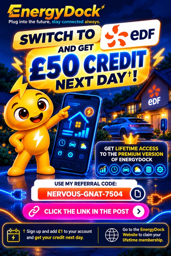 Switch to EDF and get ยฃ50 credit next day with referral code nervous-gnat-7504, plus lifetime access to EnergyDock Premium